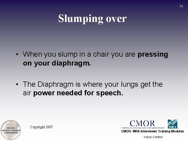 74 Slumping over • When you slump in a chair you are pressing on