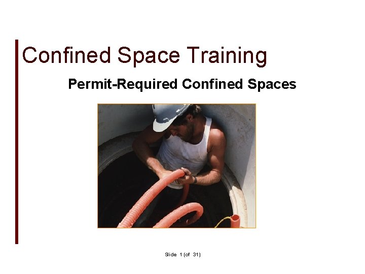 Confined Space Training Permit-Required Confined Spaces Slide 1 (of 31) 