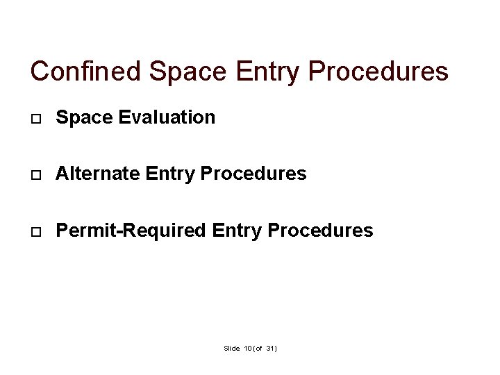 Confined Space Entry Procedures Space Evaluation Alternate Entry Procedures Permit-Required Entry Procedures Slide 10