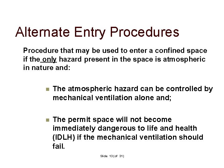 Alternate Entry Procedures Procedure that may be used to enter a confined space if Alternate Entry Procedures Procedure that may be used to enter a confined space if