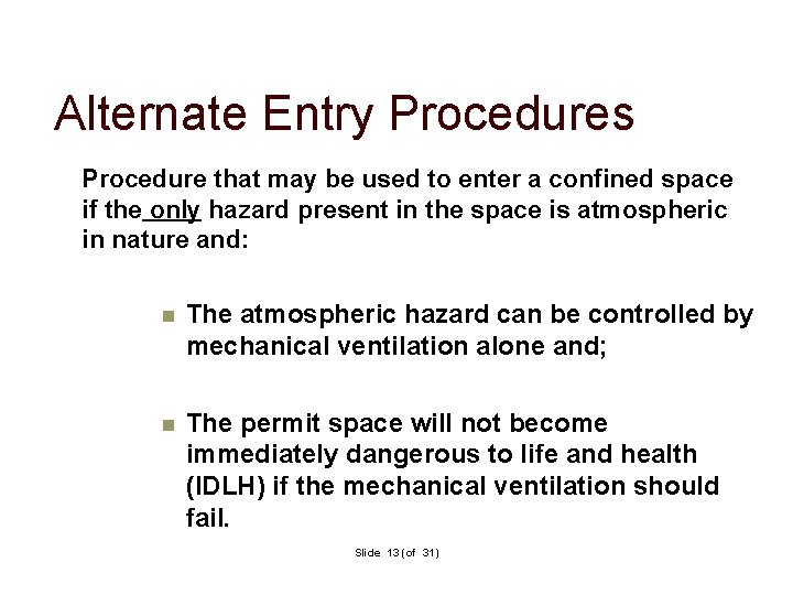 Alternate Entry Procedures Procedure that may be used to enter a confined space if