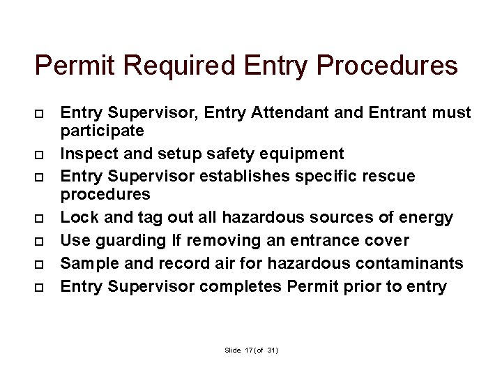Permit Required Entry Procedures Entry Supervisor, Entry Attendant and Entrant must participate Inspect and