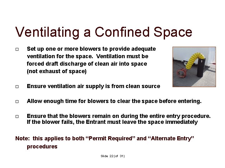 Ventilating a Confined Space Set up one or more blowers to provide adequate ventilation Ventilating a Confined Space Set up one or more blowers to provide adequate ventilation