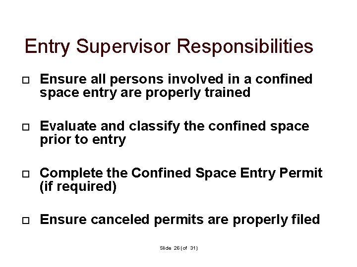 Entry Supervisor Responsibilities Ensure all persons involved in a confined space entry are properly Entry Supervisor Responsibilities Ensure all persons involved in a confined space entry are properly