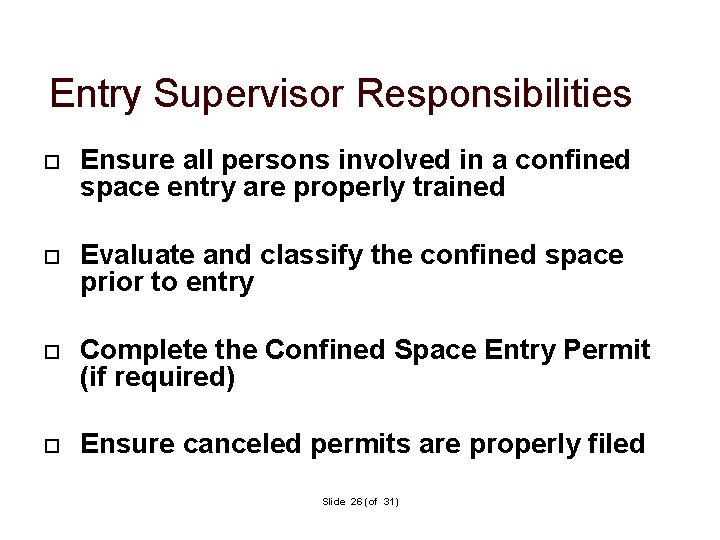 Entry Supervisor Responsibilities Ensure all persons involved in a confined space entry are properly