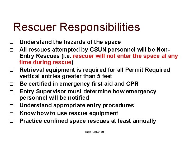 Rescuer Responsibilities Understand the hazards of the space All rescues attempted by CSUN personnel