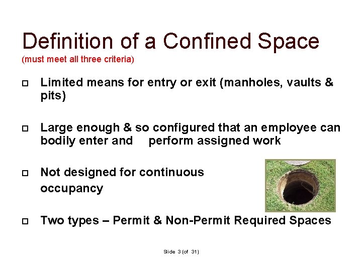Definition of a Confined Space (must meet all three criteria) Limited means for entry