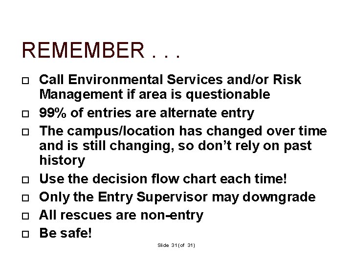 REMEMBER. . . Call Environmental Services and/or Risk Management if area is questionable 99%