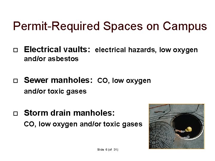 Permit-Required Spaces on Campus Electrical vaults: electrical hazards, low oxygen and/or asbestos Sewer manholes: