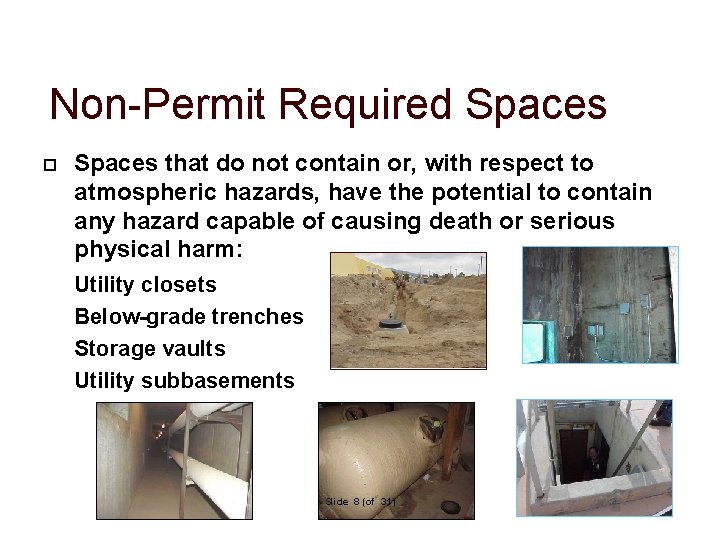 Non-Permit Required Spaces that do not contain or, with respect to atmospheric hazards, have