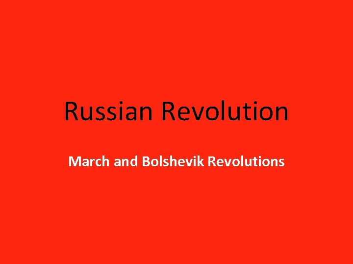 Russian Revolution March and Bolshevik Revolutions 