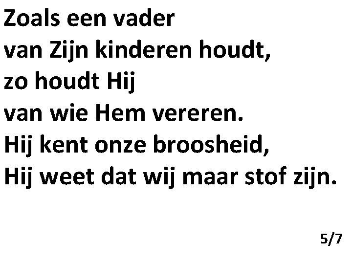 Zoals een vader van Zijn kinderen houdt, zo houdt Hij van wie Hem vereren.