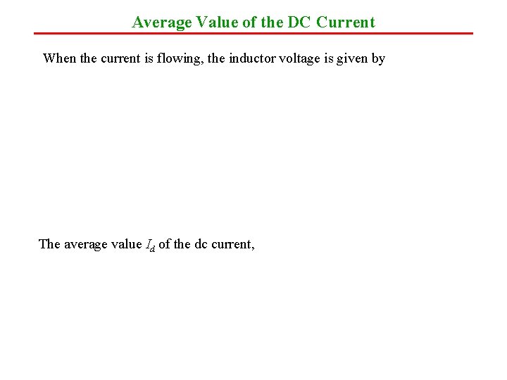 Average Value of the DC Current When the current is flowing, the inductor voltage