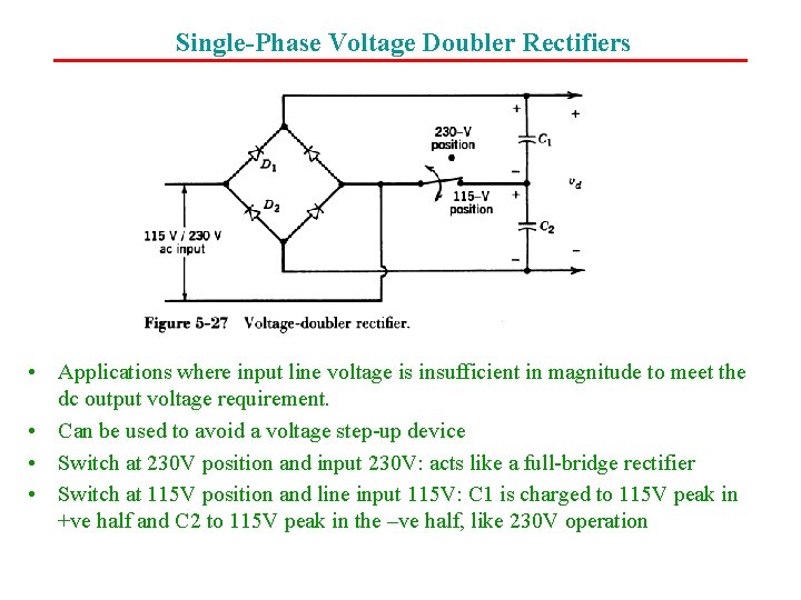 Single-Phase Voltage Doubler Rectifiers • Applications where input line voltage is insufficient in magnitude
