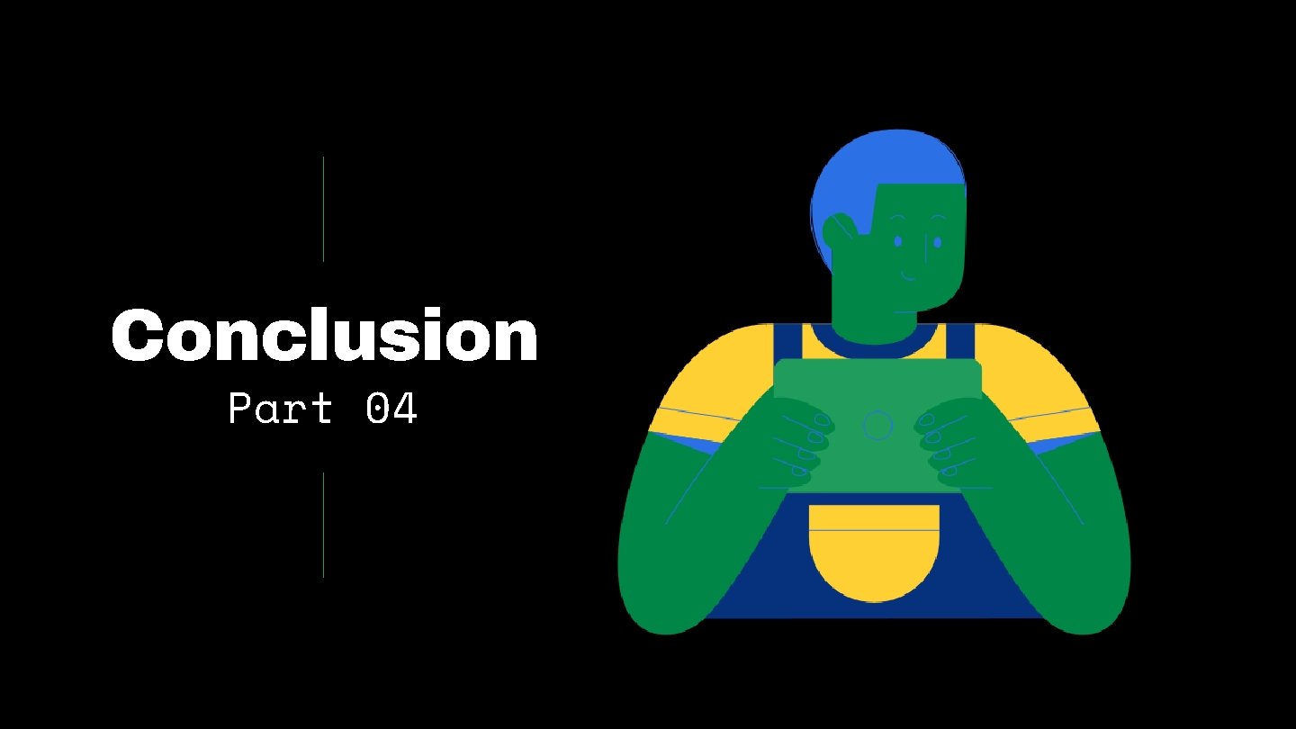 Conclusion Part 04 Conclusion Part 04