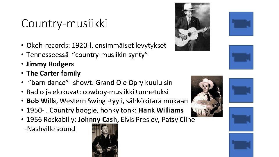 Country-musiikki • • • Okeh-records: 1920 -l. ensimmäiset levytykset Tennesseessä ”country-musiikin synty” Jimmy Rodgers