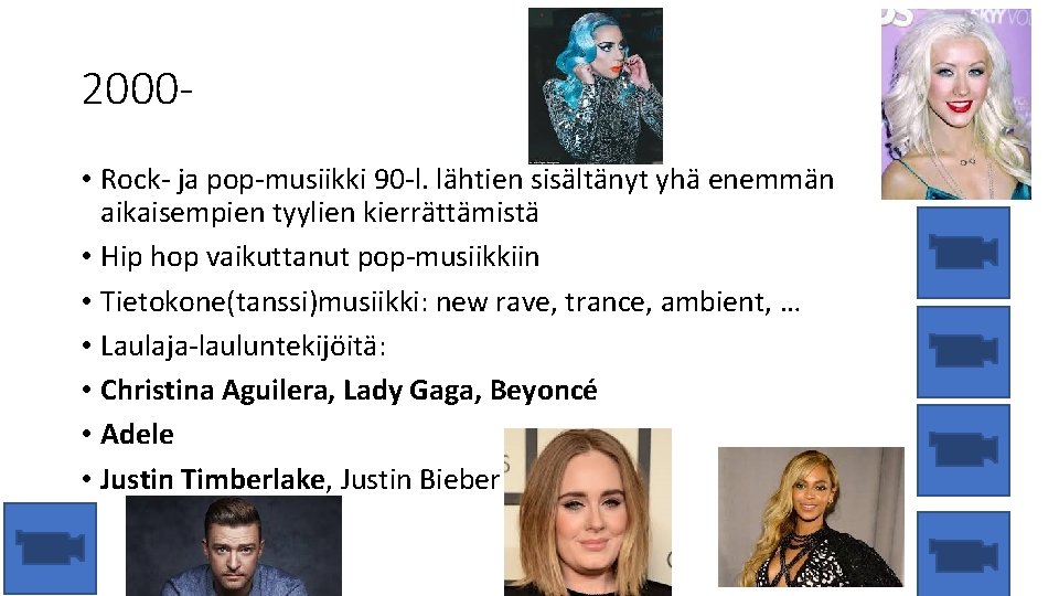 2000 • Rock- ja pop-musiikki 90 -l. lähtien sisältänyt yhä enemmän aikaisempien tyylien kierrättämistä
