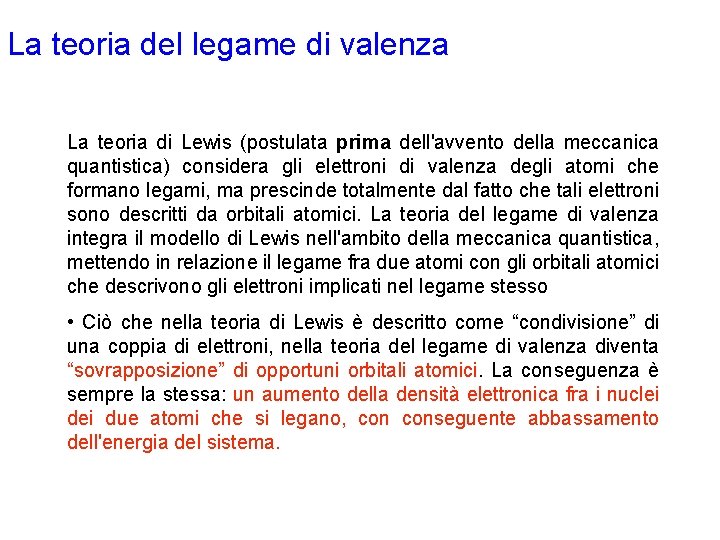 La teoria del legame di valenza La teoria di Lewis (postulata prima dell'avvento della