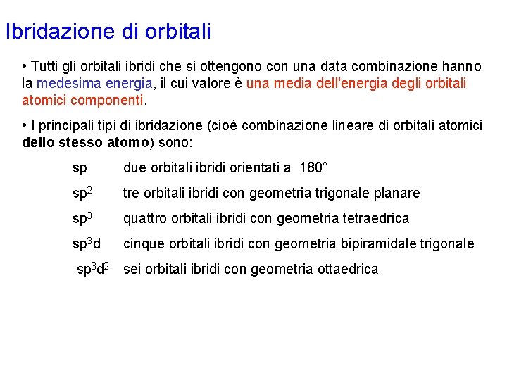 Ibridazione di orbitali • Tutti gli orbitali ibridi che si ottengono con una data