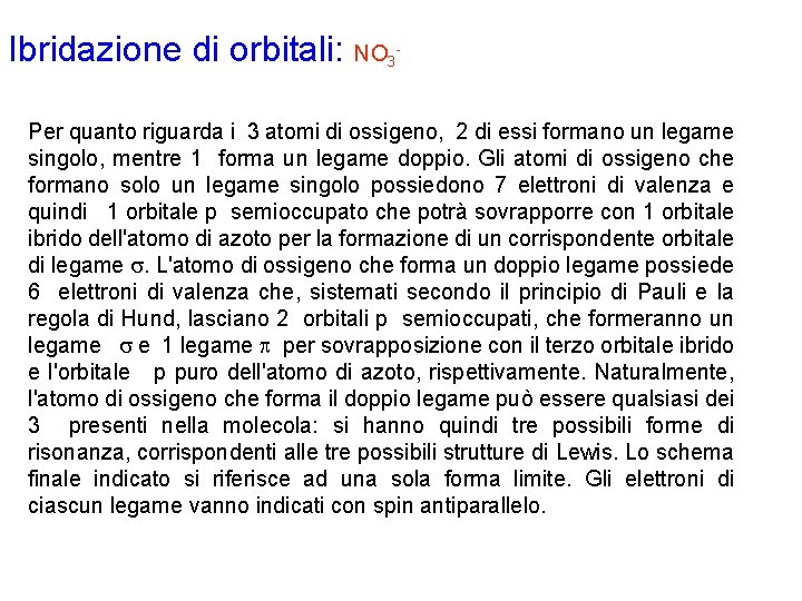 Ibridazione di orbitali: NO 3 Per quanto riguarda i 3 atomi di ossigeno, 2