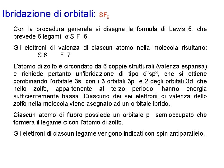 Ibridazione di orbitali: SF 6 Con la procedura generale si disegna la formula di