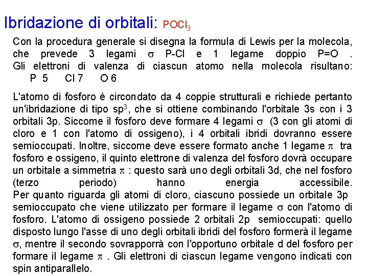 Ibridazione di orbitali: POCl 3 Con la procedura generale si disegna la formula di