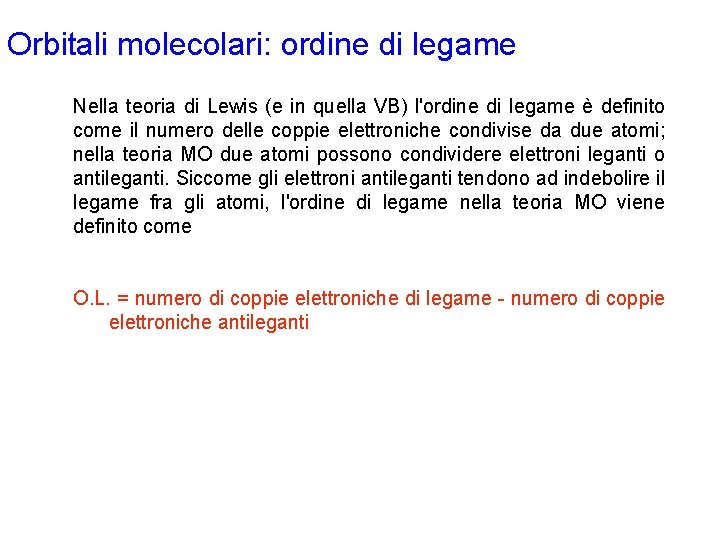 Orbitali molecolari: ordine di legame Nella teoria di Lewis (e in quella VB) l'ordine