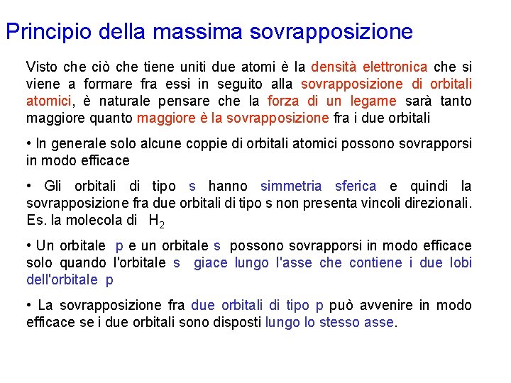 Principio della massima sovrapposizione Visto che ciò che tiene uniti due atomi è la