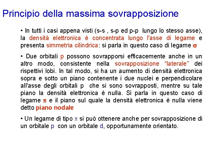 Principio della massima sovrapposizione • In tutti i casi appena visti (s-s , s-p