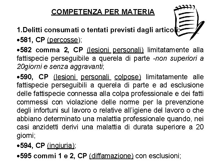 COMPETENZA PER MATERIA 1. Delitti consumati o tentati previsti dagli articoli: 581, CP (percosse);