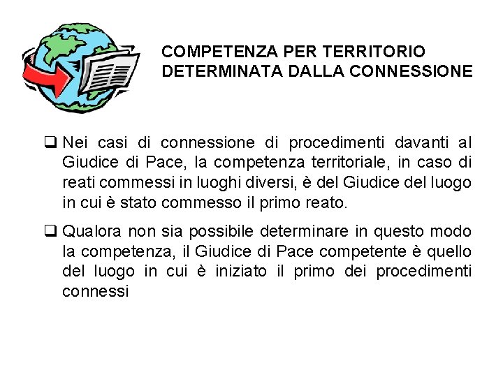 COMPETENZA PER TERRITORIO DETERMINATA DALLA CONNESSIONE Nei casi di connessione di procedimenti davanti al