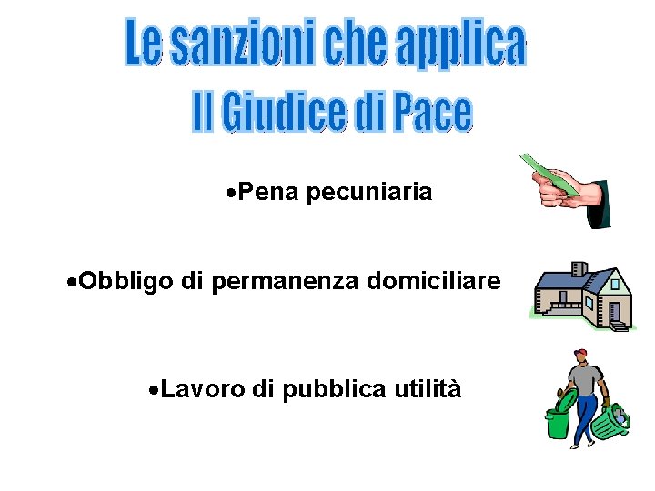  Pena pecuniaria Obbligo di permanenza domiciliare Lavoro di pubblica utilità 