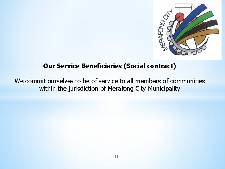 Our Service Beneficiaries (Social contract) We commit ourselves to be of service to all