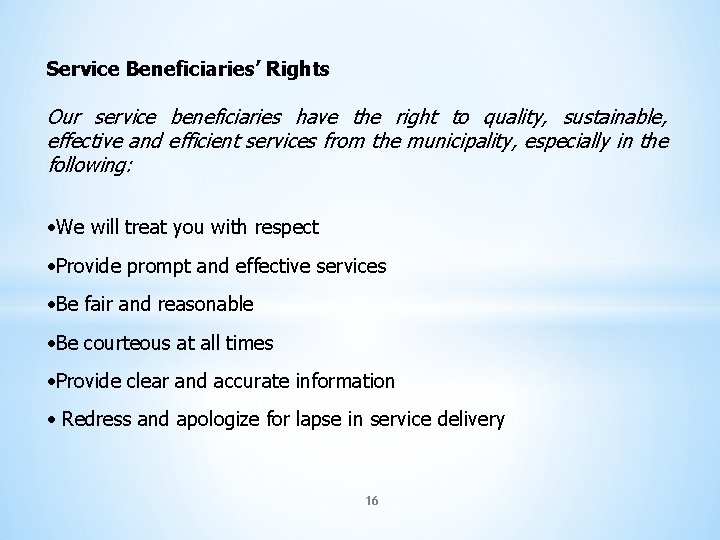 Service Beneficiaries’ Rights Our service beneficiaries have the right to quality, sustainable, effective and