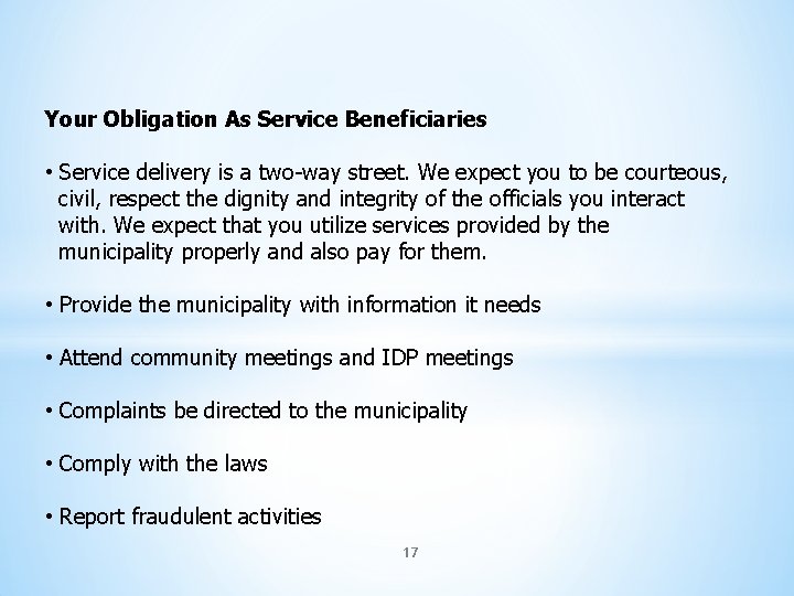 Your Obligation As Service Beneficiaries • Service delivery is a two-way street. We expect