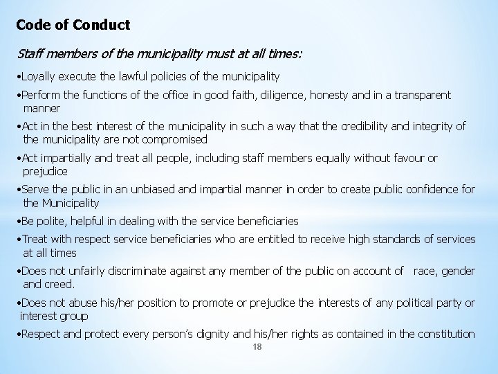 Code of Conduct Staff members of the municipality must at all times: • Loyally