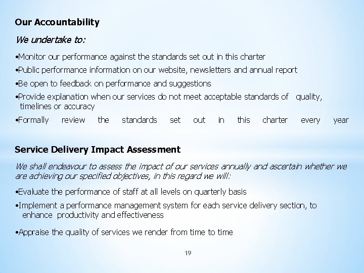 Our Accountability We undertake to: • Monitor our performance against the standards set out