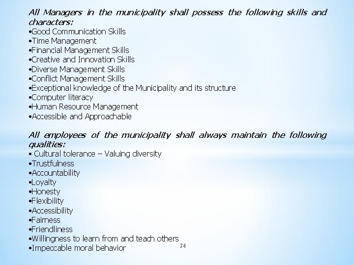 All Managers in the municipality shall possess the following skills and characters: • Good