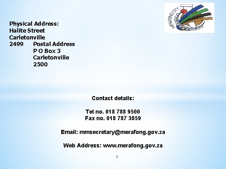 Physical Address: Halite Street Carletonville 2499 Postal Address P O Box 3 Carletonville 2500