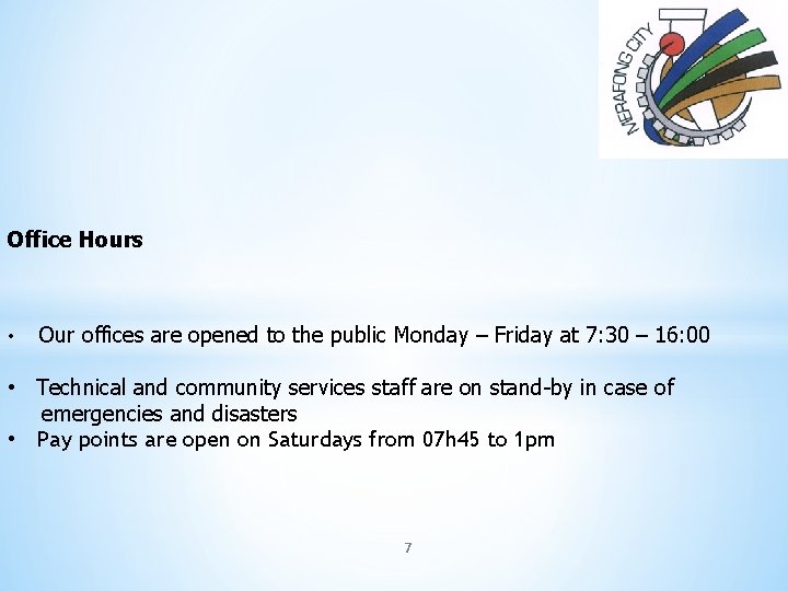 Office Hours • Our offices are opened to the public Monday – Friday at