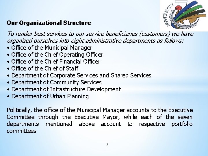 Our Organizational Structure To render best services to our service beneficiaries (customers) we have