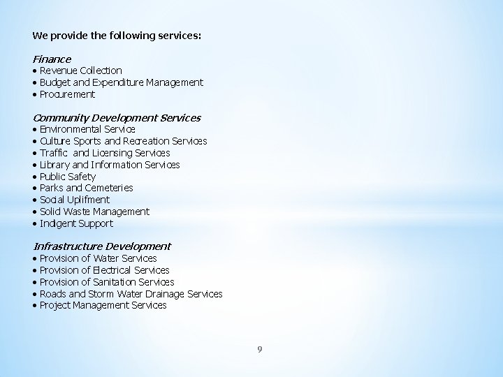 We provide the following services: Finance • Revenue Collection • Budget and Expenditure Management