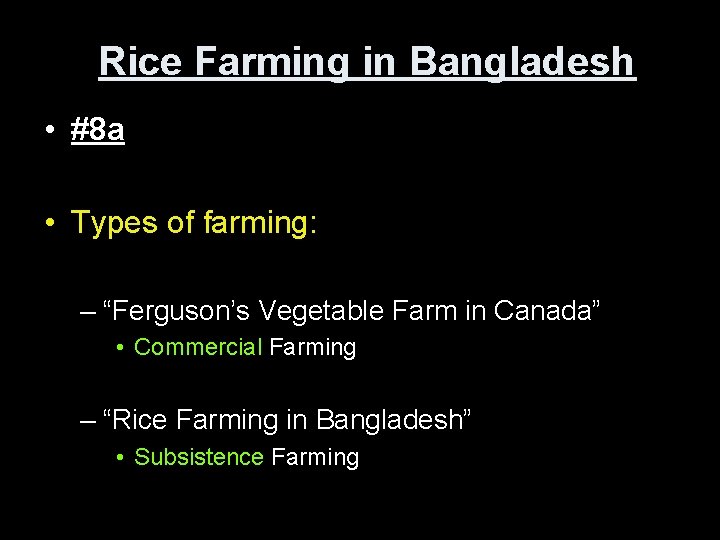 Rice Farming in Bangladesh • #8 a • Types of farming: – “Ferguson’s Vegetable