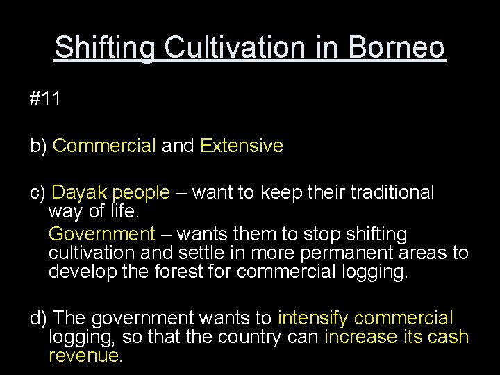 Shifting Cultivation in Borneo #11 b) Commercial and Extensive c) Dayak people – want