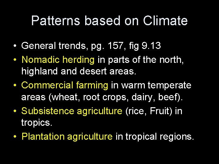 Patterns based on Climate • General trends, pg. 157, fig 9. 13 • Nomadic