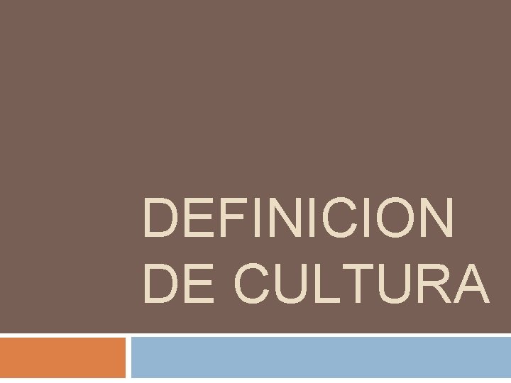 DEFINICION DE CULTURA 