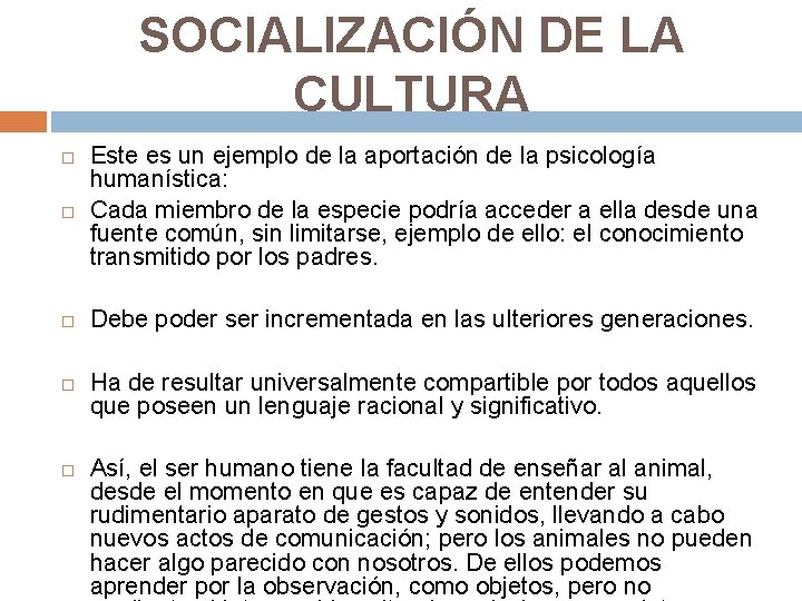 SOCIALIZACIÓN DE LA CULTURA Este es un ejemplo de la aportación de la psicología