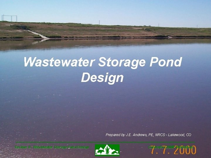 Wastewater Storage Pond Design Prepared by J. E. Andrews, PE, NRCS - Lakewood, CO