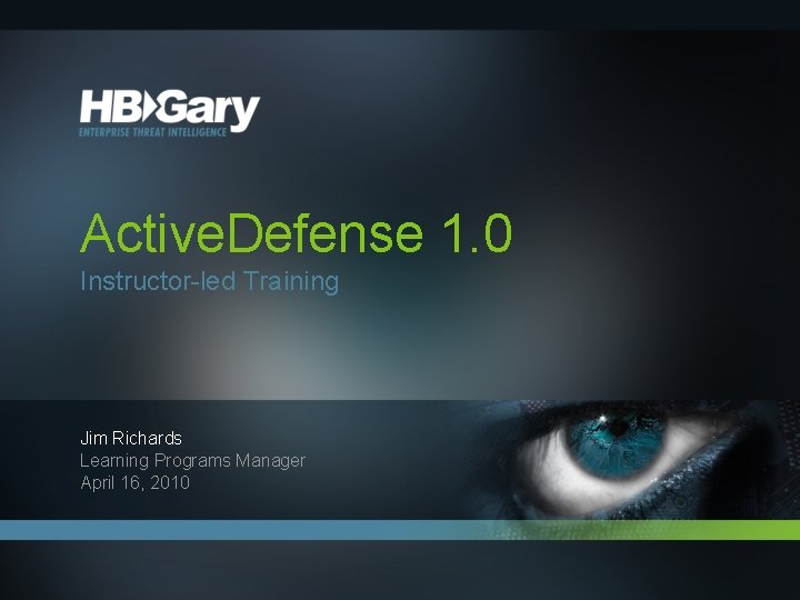 Active. Defense 1. 0 Instructor-led Training Jim Richards Learning Programs Manager April 16, 2010