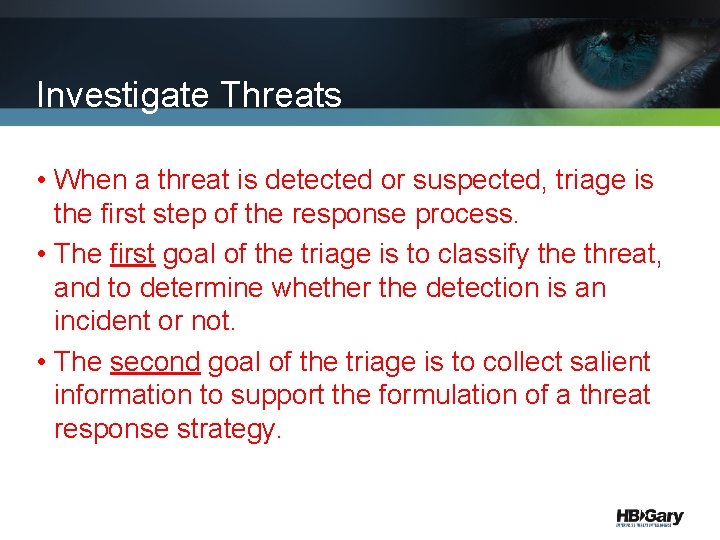 Investigate Threats • When a threat is detected or suspected, triage is the first